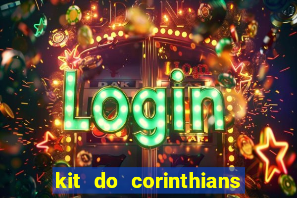 kit do corinthians dls 22